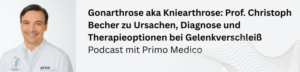 Prof. Dr. Becher im Podcast mit Primo Medico zum Thema Gonarthrose aka Kniearthrose: Prof. Christoph Becher zu Ursachen, Diagnose und Therapieoptionen bei Gelenkverschleiß